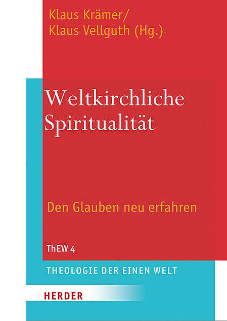 Theologie der Einen Welt (ThEW 4): Weltkirchliche Spiritualität